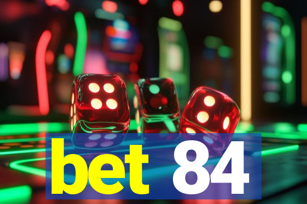 bet 84